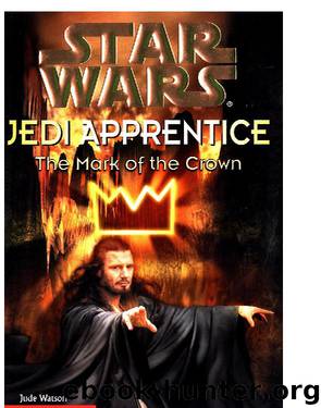 Star Wars®: Jedi Apprentice #4: The Mark Of The Crown by Jude Watson & Jude Watson