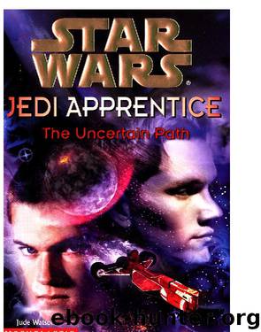 Star Wars®: Jedi Apprentice #6: The Uncertain Path by Jude Watson & Jude Watson
