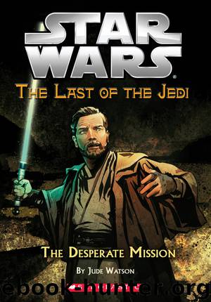 Star Wars®: The Last of the Jedi #1: The Desperate Mission by Jude Watson