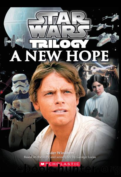 Star WarsÂ®: Episode IV: A New Hopeâ¢ by by Ryder Windham created by George Lucas