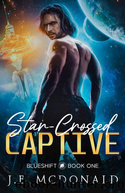 Star-Crossed Captive: A Sci-Fi Romance (Blueshift Book 1) by J. E. McDonald