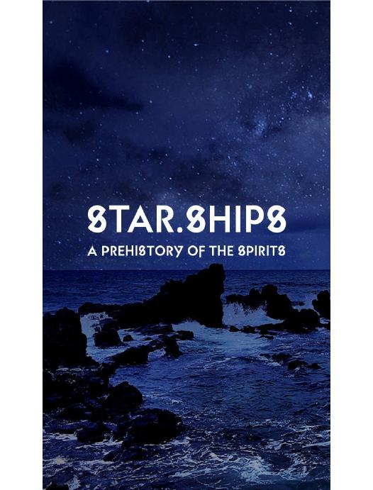 Star.Ships: A Prehistory of the Spirits by Gordon White