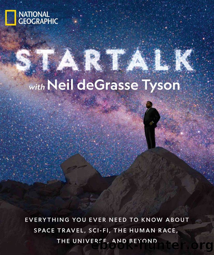 StarTalk: Everything You Ever Need to Know About Space Travel, Sci-Fi, the Human Race, the Universe, and Beyond by Neil deGrasse Tyson & Jeffrey Simons & Charles Liu
