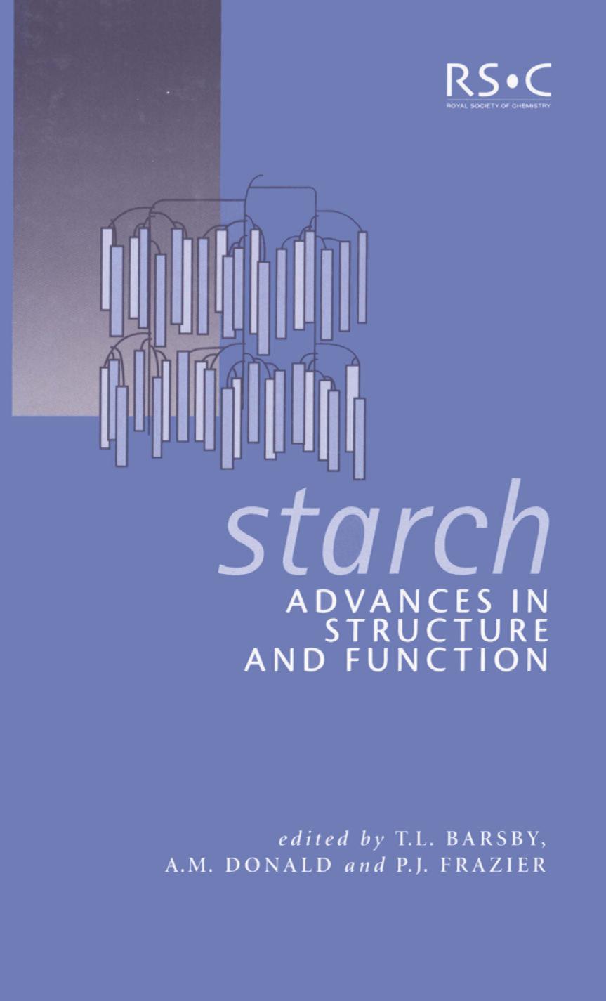 Starch: advances in structure and function by T.L. Barsby A.M. Donald P.J. Frazier