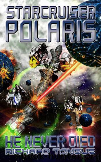 Starcruiser Polaris: He Never Died by Tongue Richard