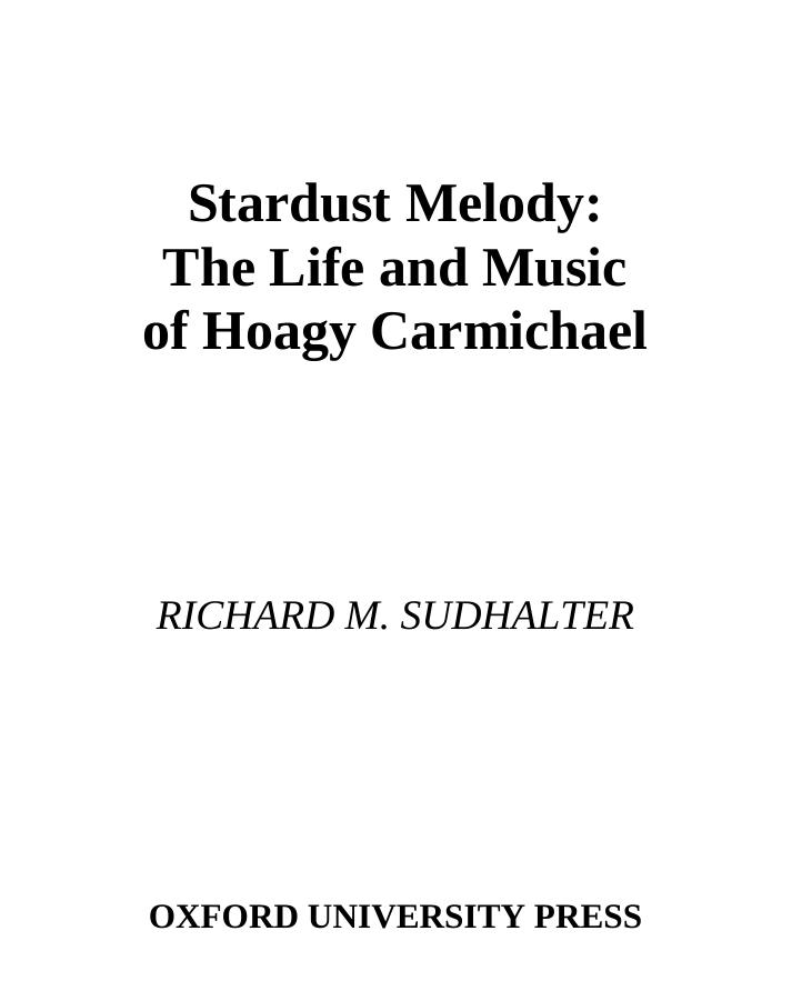 Stardust Melody: The Life and Music of Hoagy Carmichael by Richard M. Sudhalter