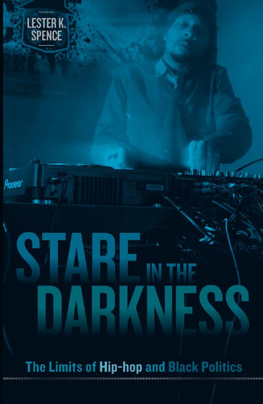Stare in the Darkness: The Limits of Hip-hop and Black Politics by Lester K. Spence