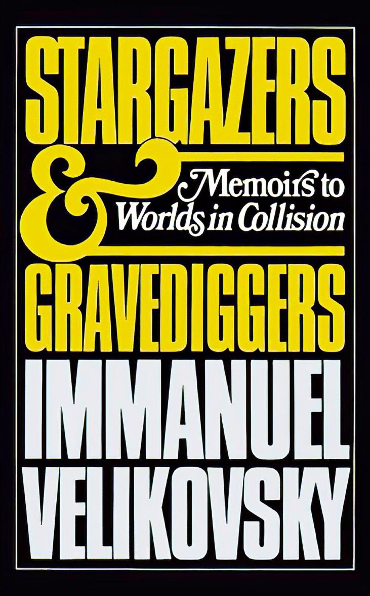 Stargazers and Gravediggers: Memoirs to Worlds in Collision by Immanuel Velikovsky