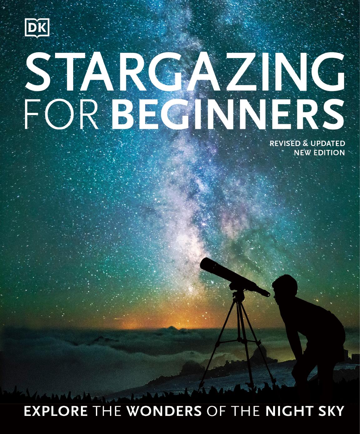 Stargazing for Beginners: Explore the Wonders of the Night Sky by Unknow