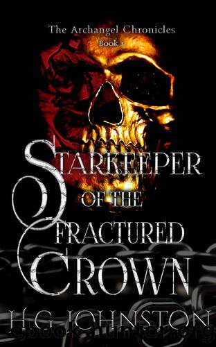 Starkeeper of the Fractured Crown (The Archangel Chronicles Book 1) by H.G. Johnston