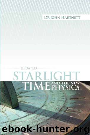 Starlight, Time and the New Physics by John Hartnett