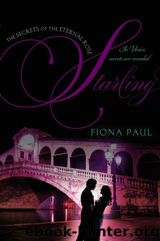 Starling (Secrets of the Eternal Rose) by Paul Fiona
