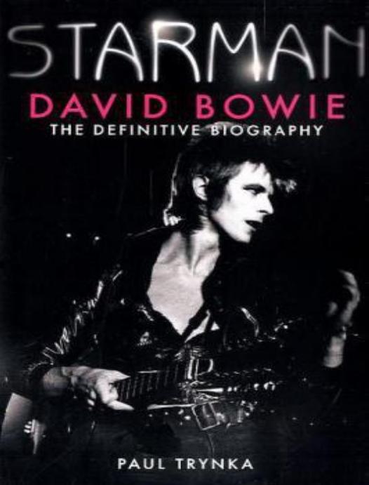 Starman: David Bowie - the Definitive Biography by Paul Trynka