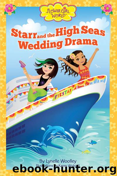 Starr and the High Seas Wedding Drama (Flower Girl World chapter book) by Woolley Lynelle; Wolcott Karen