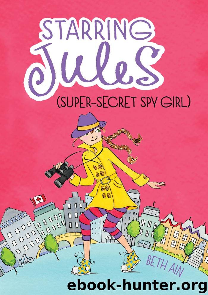 Starring Jules (Super-Secret Spy Girl) by Beth Ain