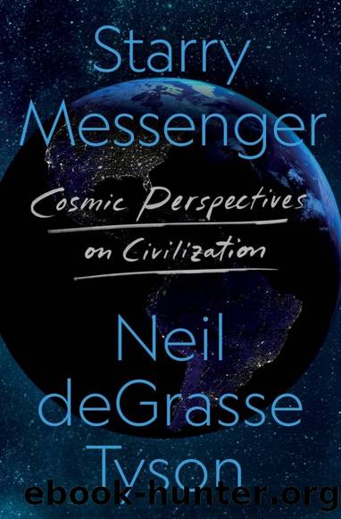 Starry Messenger: Cosmic Perspectives on Civilization by Neil DeGrasse Tyson