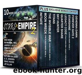 Stars & Empire 2: 10 More Galactic Tales (Stars & Empire Box Set Collection) by Jay Allan & Isaac Hooke & G. S. Jennsen & Nathan Lowell & Chris Reher & Edward W. Robertson & Jasper T. Scott & Raymond L. Weil & Endi Webb & Autumn Kalquist