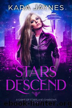 Stars Descend (A Game of Stars and Shadows Book 1) by Kara Jaynes