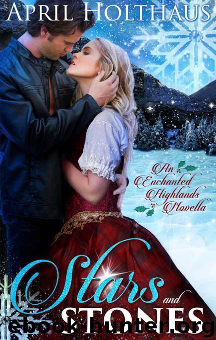Stars and Stones: An Enchanted Highlands Novella by April Holthaus