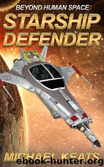 Starship Defender: Beyond Human Space by Keats Michael