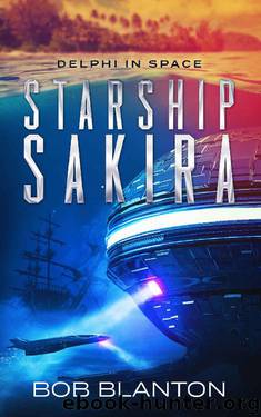 Starship Sakira (Delphi in Space Book 1) by Bob Blanton