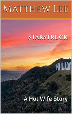 Starstruck: A Hot Wife Story by Matthew Lee