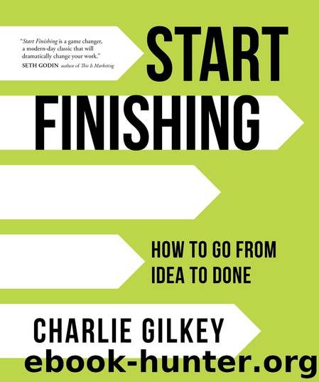 Start Finishing by Charlie Gilkey
