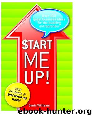 Start Me Up! Over 100 Great Ideas for Starting a Successful Business by Sonia Williams