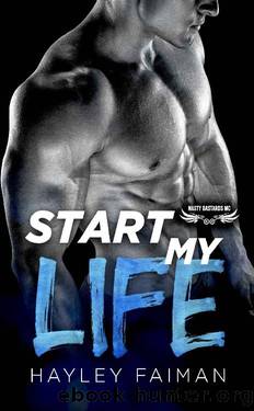 Start My Life (Nasty Bastards MC Book 3) by Hayley Faiman