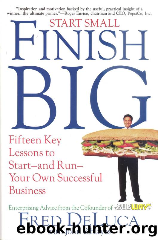 Start Small Finish Big : Fifteen Key Lessons to Start - and Run - Your Own Successful Business (9781627040068) by Deluca Fred; Hayes John P