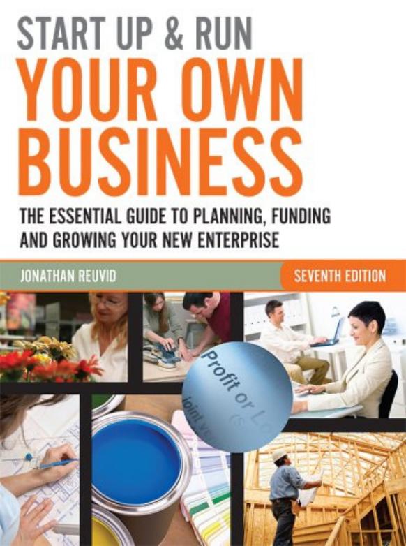 Start Up & Run Your Own Business: The Essential Guide to Planning, Funding and Growing Your New Enterprise by Jonathan Reuvid