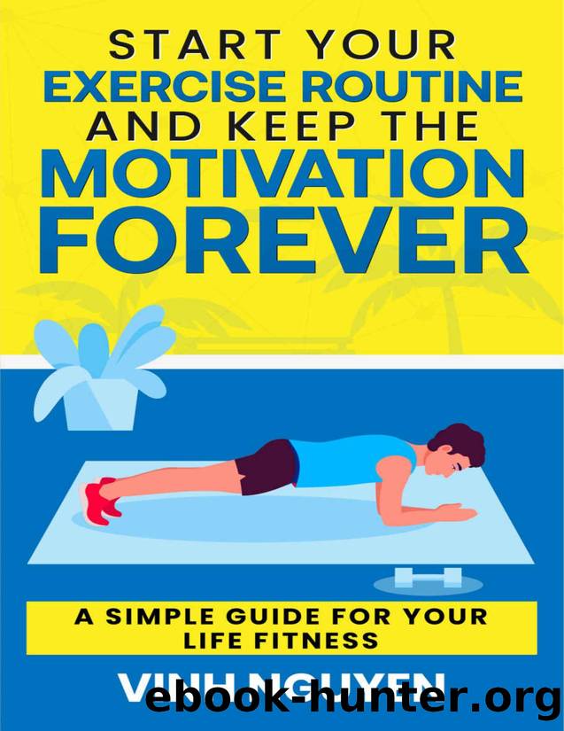 Start Your Exercise Routine and Keep the Motivation Forever by Nguyen Vinh