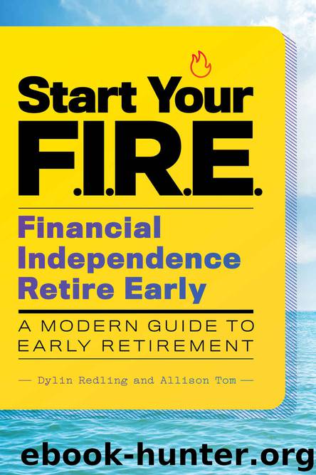 Start Your F.I.R.E. (Financial Independence Retire Early): A Modern Guide to Early Retirement by Redling Dylin & Tom Allison
