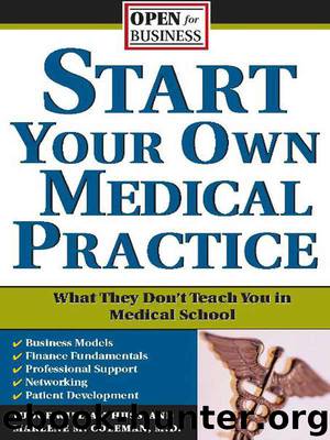 Start Your Own Medical Practice: A Guide to All the Things They Don't Teach You in Medical School about Starting Your Own Practice (Open for Business) by Marlene M. Coleman & Judge William Huss
