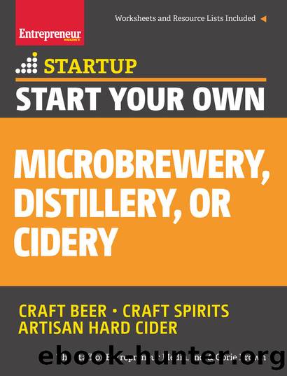 Start Your Own Microbrewery, Distillery, or Cidery: Your Step-By-Step Guide to Success (StartUp Series) by Corie Brown