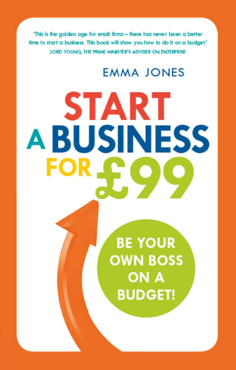 Start a Business for Â£99: Be Your Own Boss on a Budget by Emma Jones