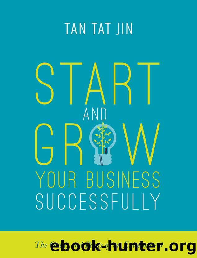 Start and Grow Your Business Successfully: The Gains and Pains of an Entrepreneur by Tan Tat Jin