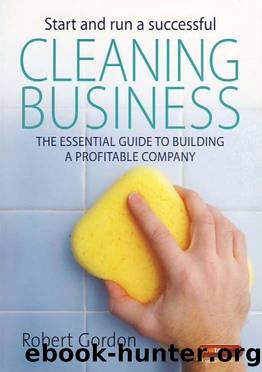Start and Run a Successful Cleaning Business : the Essential Guide to Building a Profitable Company by Gordon Robert