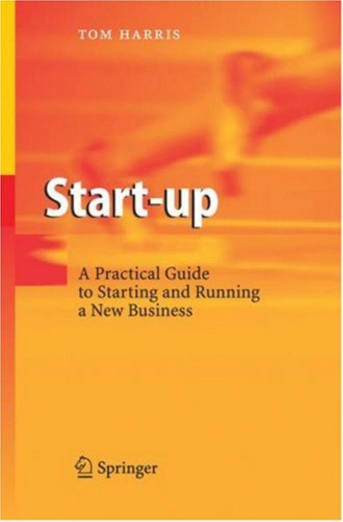 Start-up: A Practical Guide to Starting and Running a New Business by Tom Harris