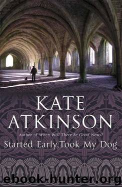 Started Early, Took My Dog (2010) by Atkinson Kate