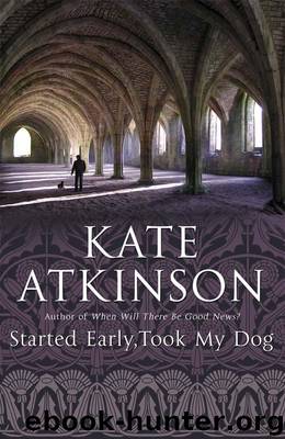 Started Early, Took My Dog by Atkinson Kate