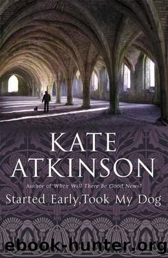 Started early, took my dog by Kate Atkinson