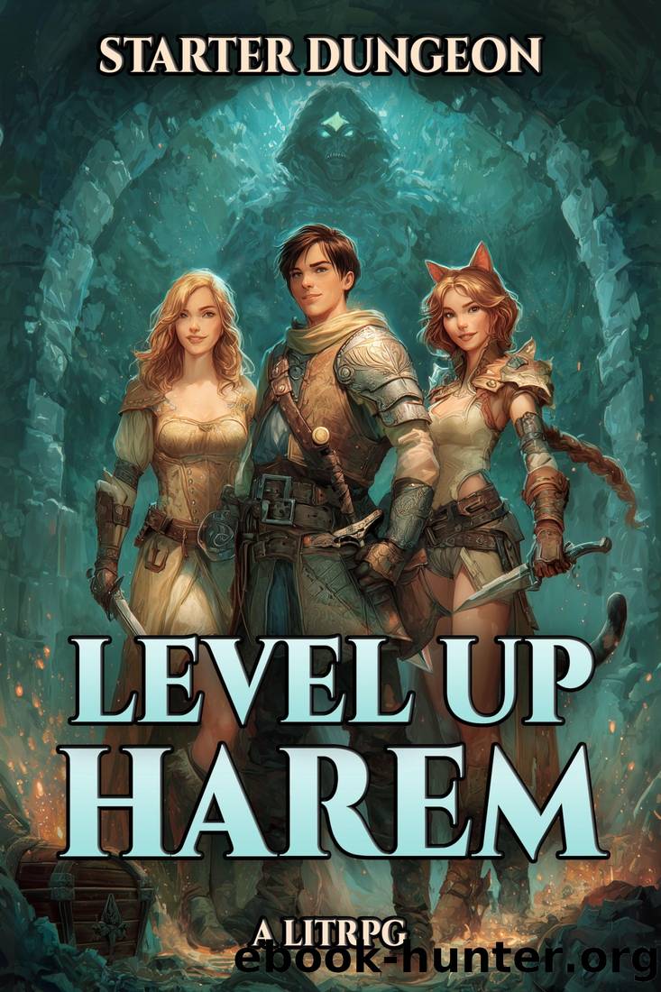 Starter Dungeon: A Harem LitRPG (Level Up Harem Book 1) by George Saoulidis & Machine George