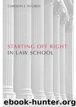 Starting Off Right in Law School, Second Edition by Nygren Carolyn J