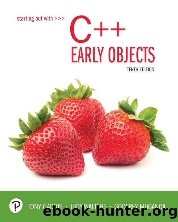 Starting Out with C++: Early Objects, 10e by Tony Gaddis & Judy Walters & Godfrey Muganda