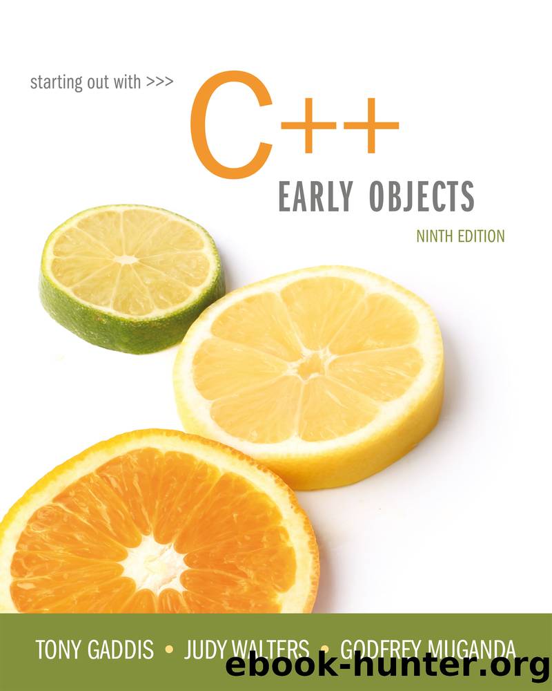 Starting Out with C++: Early Objects, 9e by Tony Gaddis & Judy Walters & Godfrey Muganda