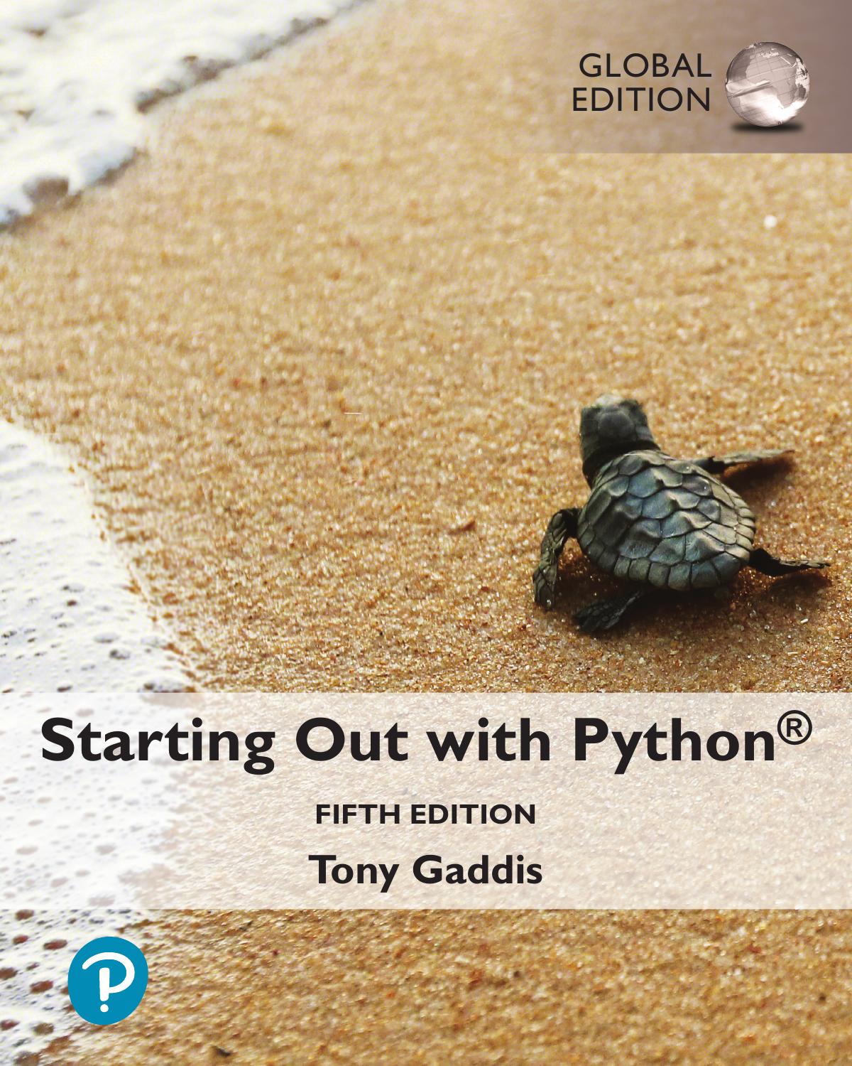 Starting Out with Python, Global Edition, 5th Edition by Tony Gaddis Haywood Community College