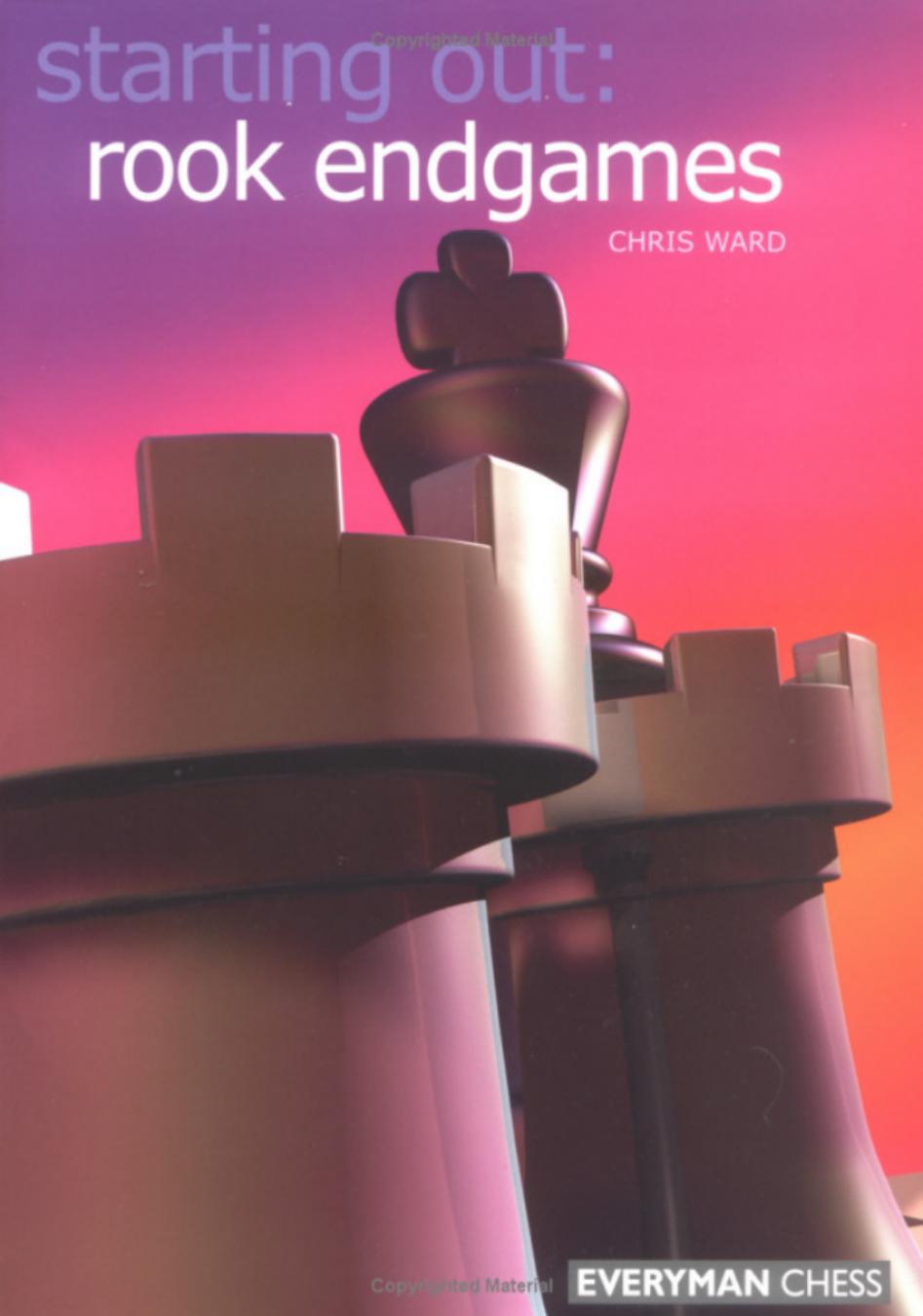 Starting Out: Rook Endgames by Chris Ward