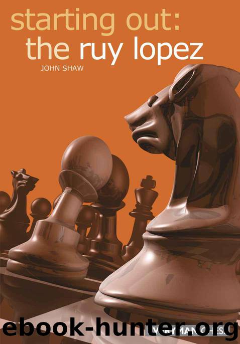 Starting Out: The Ruy Lopez by John Shaw
