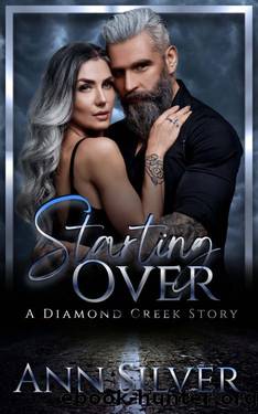 Starting Over: A Diamond Creek Romance (Silver Shadows MC) by Ann Silver
